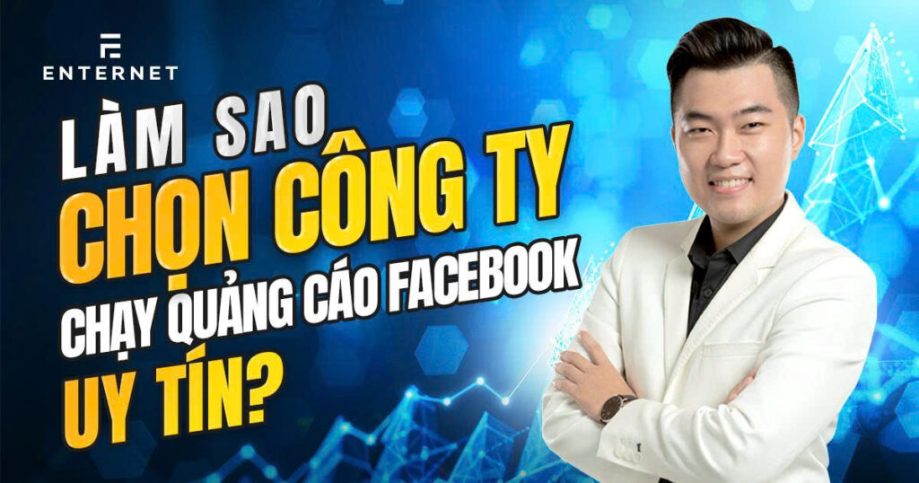 Làm sao chọn công ty chạy quảng cáo Facebook uy tín?